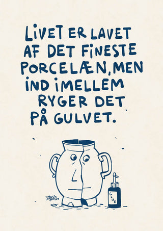 Livet er lavet af det fineste porcelæn, men ind imellem ryger det på gulvet." Illustrationen viser en revnet porcelænsvase med ansigt, der betragter en flaske lim - plakat af martin jørgensen
