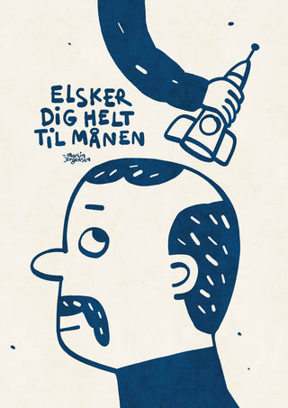Billedet viser en mand med karakteristisk overskæg, der kigger op mod en legetøjs raket, som en arm holder over hans hoved. Teksten "Elsker dig helt til månen" - plakat af martin jørgensen